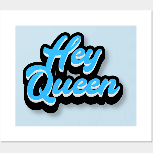 Hey Queen Wall Art by Fly Beyond